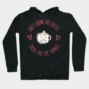 First I Drink the Coffee - Then I Do the Things - Coffee Cup III - White - Gilmore Hoodie